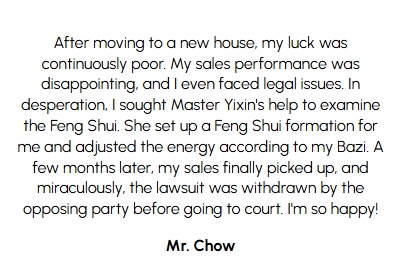Client Mr. Chow's Testimonial About the Residential Feng Shui Services by Yixin Feng Shui